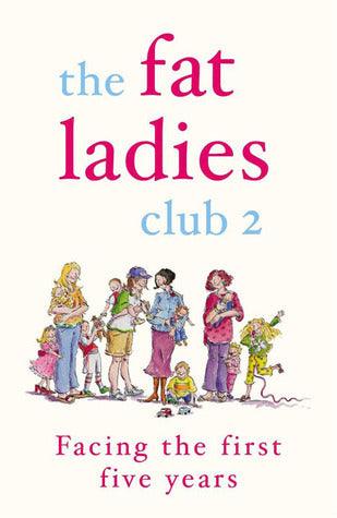 The Fat Ladies Club 2: Facing the First Five Years - Thryft