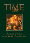 "Time" 100: Builders and Titans, Scientists and Thinkers v. 2 : The Most Influential People of the 20th Century