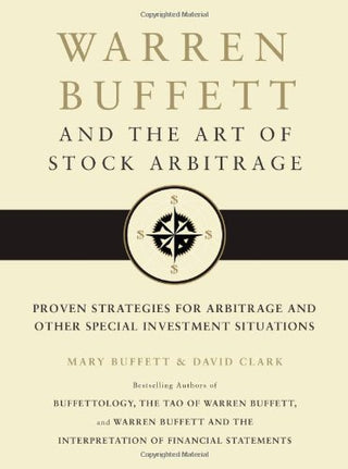 Warren Buffett and the Art of Stock Arbitrage - Proven Strategies for Arbitrage and Other Special Investment Situations