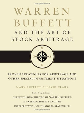 Warren Buffett and the Art of Stock Arbitrage: Proven Strategies for Arbitrage and Other Special Investment Situations