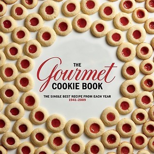 The Gourmet Cookie Book: The Single Best Recipe From Each Year 1941-2009