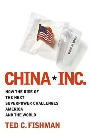 China, Inc: How the Rise of the Next Superpower Challenges America and the World