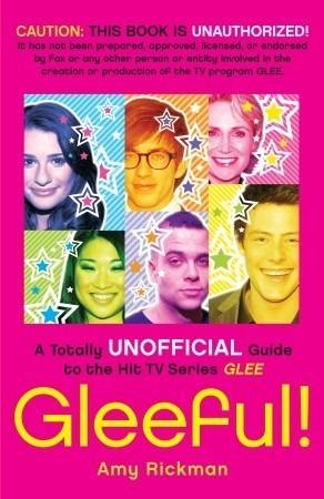 Gleeful! : A Totally Unofficial Guide to the Hit TV Series Glee - Thryft