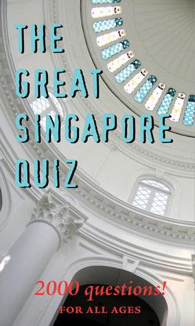 Great Singapore Quiz : 2000 Questions for All Ages