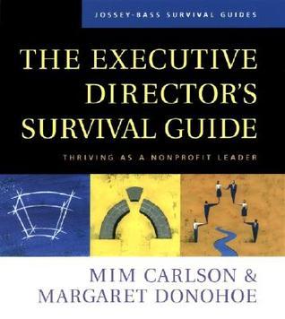 The Executive Director's Survival Guide: Thriving as a Nonprofit Leader