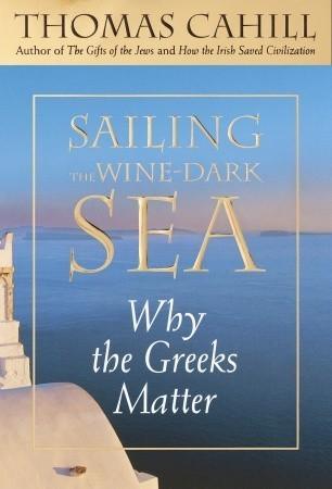 Sailing the Wine-Dark Sea: Why the Greeks Matter - Thryft