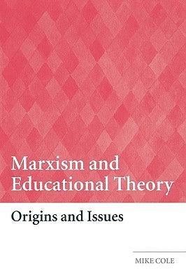 Marxism and Educational Theory : Origins and Issues - Thryft