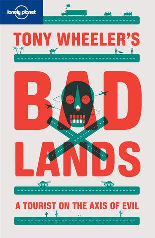 Tony Wheeler's Bad Lands - Thryft