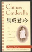 Chinese Cinderella : The True Story of an Unwanted Daughter