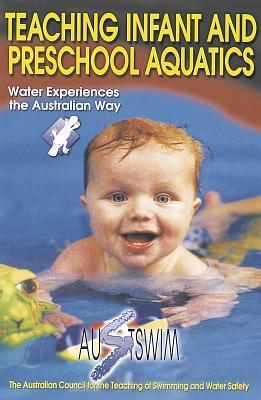 Teaching Infant And Preschool Aquatics - Water Experiences The Australian Way