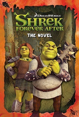 Shrek Forever and After: The Novel