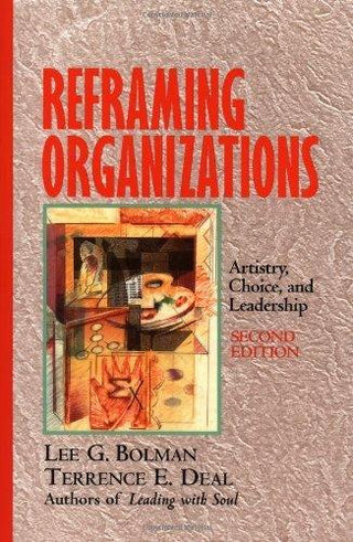 Reframing Organizations : Artistry, Choice and Leadership - Thryft