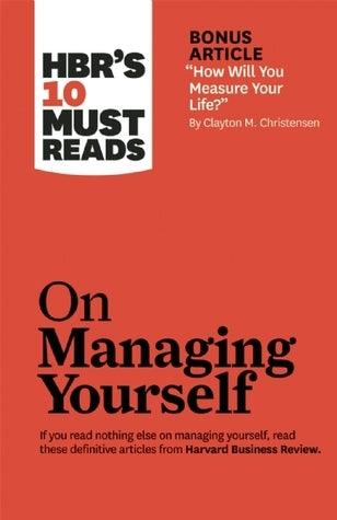 HBR's 10 Must Reads on Managing Yourself (with bonus article "How Will You Measure Your Life?" by Clayton M. Christensen) - Thryft