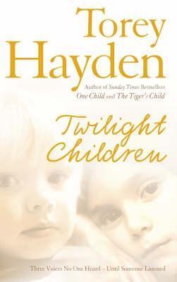 Twilight Children : The True Story of Three Voices No One Heard - Until Someone Listened