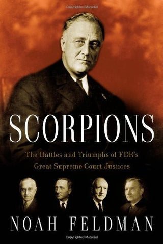 Scorpions : The Battles and Triumphs of FDR's Great Supreme Court Justices