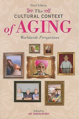 The Cultural Context of Aging : Worldwide Perspectives, 3rd Edition