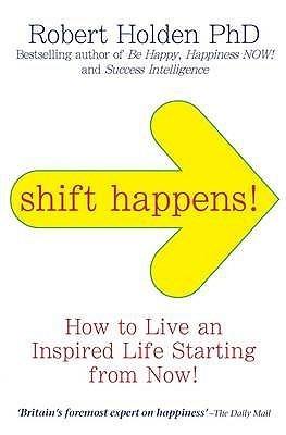 Shift Happens! : How to Live an Inspired Life... Starting from Now! - Thryft