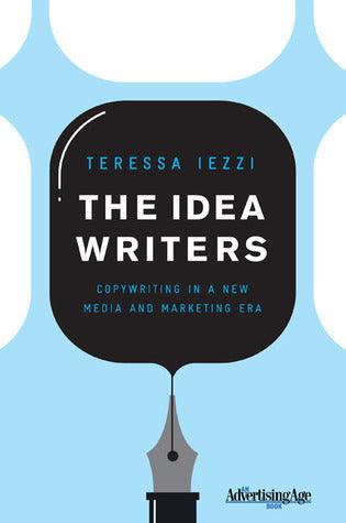 The Idea Writers : Copywriting in a New Media and Marketing Era - Thryft