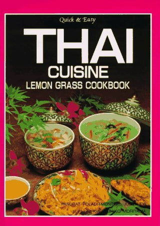 Thai Cuisine: Lemon Grass Cookbook - Quick and Easy