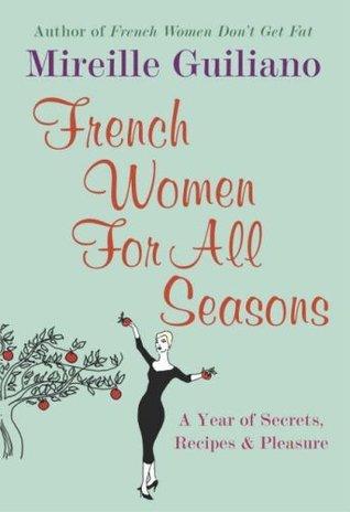 French Women for All Seasons : A Year of Secrets, Recipes and Pleasure - Thryft