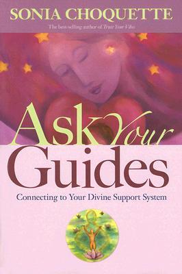 Ask Your Guides: Connecting to Your Divine Support System
