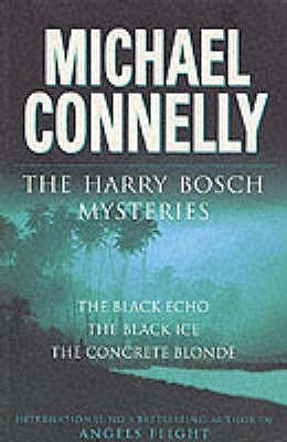 Harry Bosch Mysteries : The Black Echo / the Black Ice / the Concrete Blonde