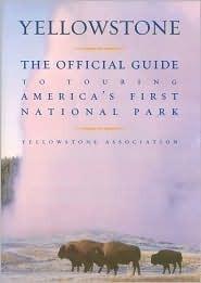 Yellowstone: The Official Guide to Touring America's First National Park - Thryft