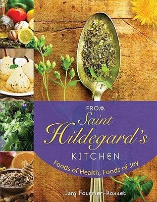 From Saint Hildegard's Kitchen : Foods of Health, Foods of Joy - Thryft