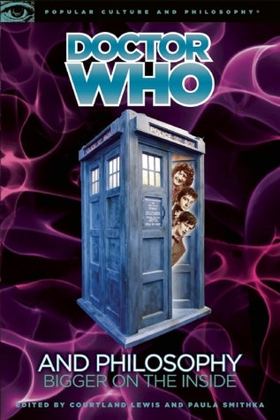 Doctor Who and Philosophy : Bigger on the Inside