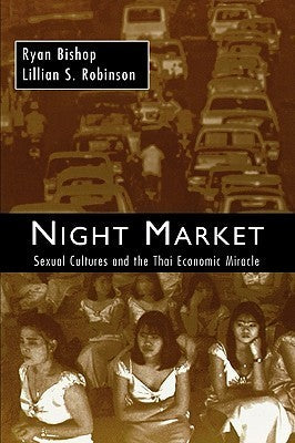 Night Market : Sexual Cultures and the Thai Economic Miracle
