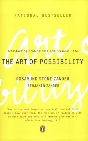The Art of Possibility: Transforming Professional and Personal Life