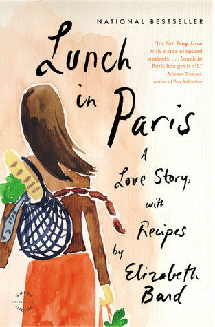 Lunch in Paris : A Love Story, with Recipes