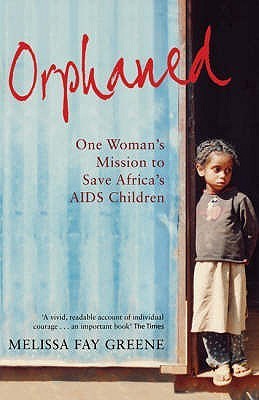 Orphaned - One Woman's Mission to Save Africa's AIDS Children