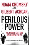 Perilous Power: The Middle East and U.S. Foreign Policy: Dialogues on Terror, Democracy, War, and Justice