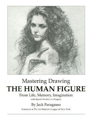 Mastering Drawing the Human Figure From Life, Memory, Imagination