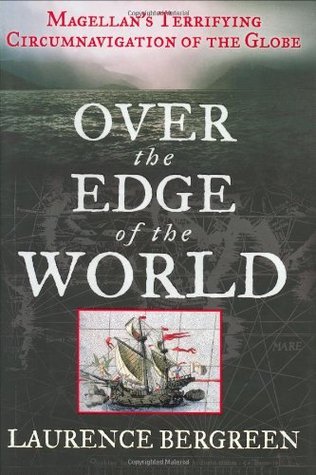 Over the Edge of the World: Magellan's Terrifying Circumnavigation of the Globe