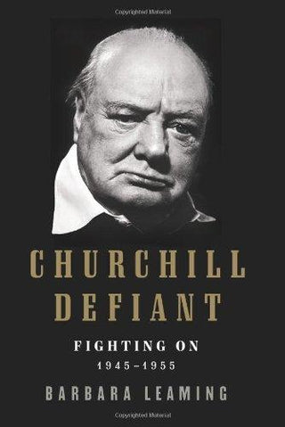 Churchill Defiant: Fighting On, 1945-1955 - Thryft