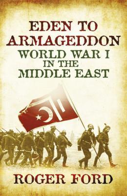 Eden To Armageddon : World War I The Middle East - Thryft