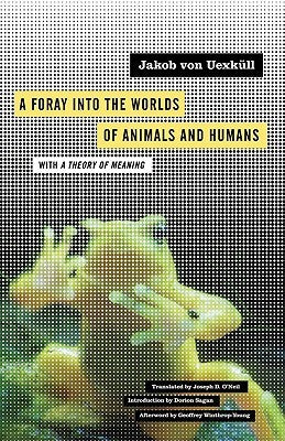A Foray Into the Worlds of Animals and Humans: With a Theory of Meaning