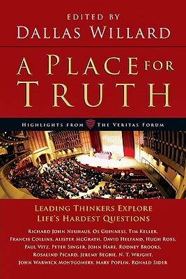 A Place for Truth: Leading Thinkers Explore Life's Hardest Questions