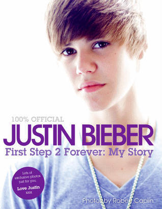 Justin Bieber: First Step 2 Forever : My Story