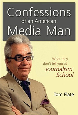 Confessions of an American Media Man: What They Don't Tell You at Journalism School