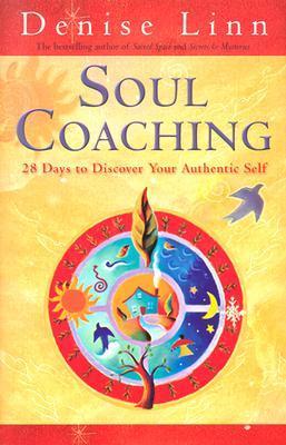 Soul Coaching : 28 Days to Discover Your Authentic Self