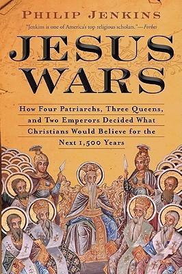 Jesus Wars : How Four Patriarchs, Three Queens, and Two Emperors Decided What Christians Would Believe for the Next 1,500 Years - Thryft