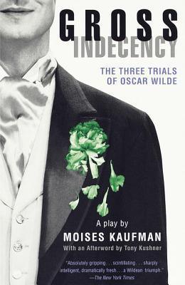 Gross Indecency : The Three Trials of Oscar Wilde - Thryft