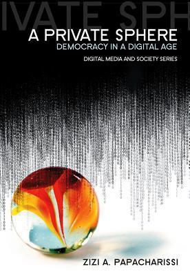 A Private Sphere : Democracy in a Digital Age