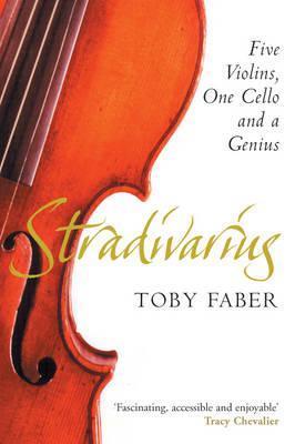 Stradivarius : Five Violins, One Cello and a Genius