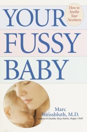 Your Fussy Baby : How to Soothe Your Newborn - Thryft