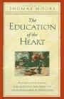 The Education Of The Heart - Readings And Sources For Care Of The Soul, Soul Mates, And The Re-Enchantment Of Everyday Life - Thryft