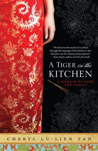 A Tiger in the Kitchen : A Memoir of Food and Family